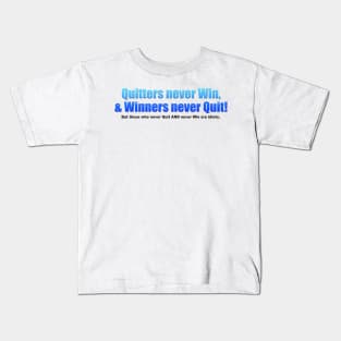 Winners and Quitters Kids T-Shirt